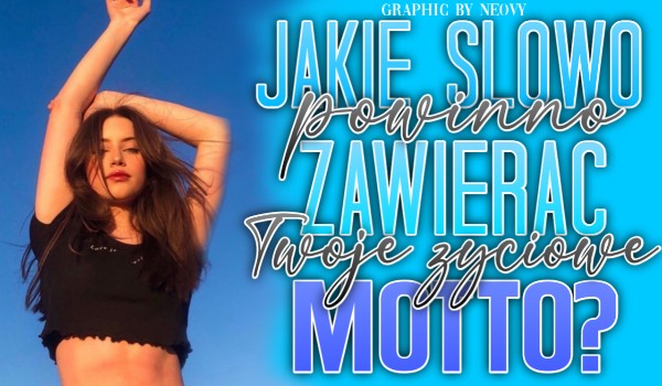 Zdrapka: Jakie słowo powinien zawierać Twój życiowy cytat?