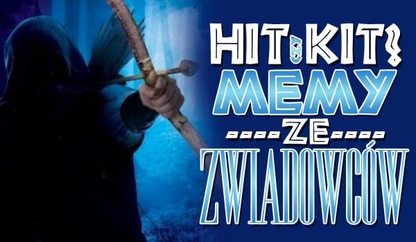 Hit czy kit? — Memy ze Zwiadowców