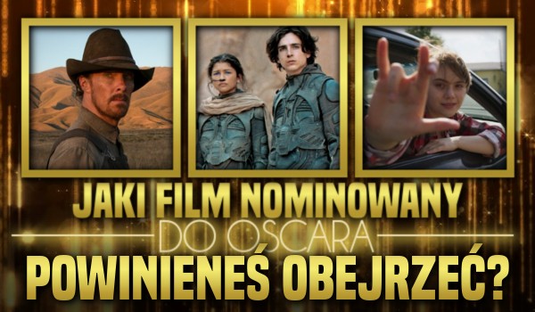 Jaki film nominowany do Oscara powinieneś obejrzeć?