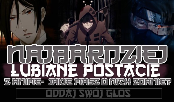 Najbardziej lubiane postacie z anime – Jakie masz o nich zdanie?