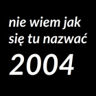 niewiemjaksietunazwac2004