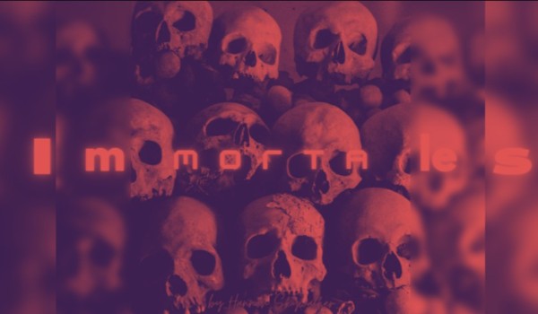 Immortales| Część pierwsza