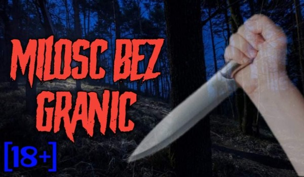 Miłość Bez Granic •|2|•  (18+)