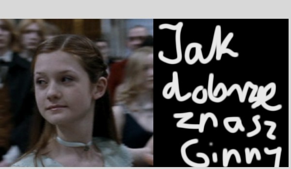 Jak dobrze znasz Ginny Weasley