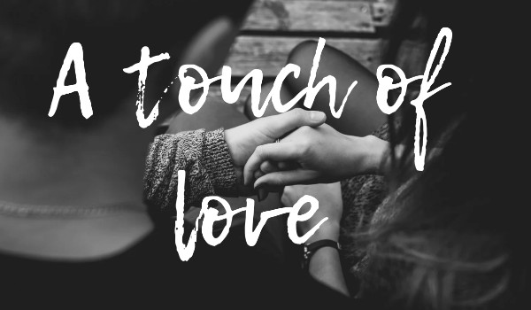 A touch of love #1