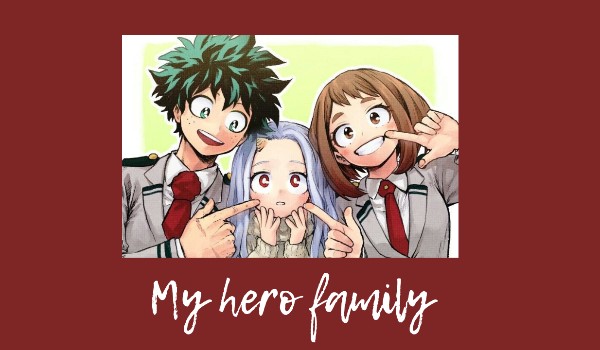 My hero family – Rozdział 1