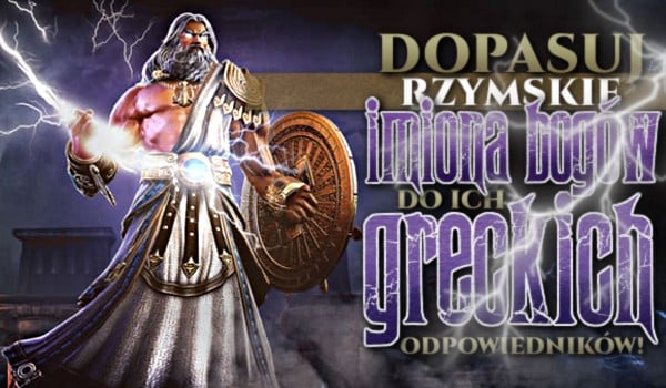 Dopasuj rzymskie imiona bogów do ich greckich odpowiedników!