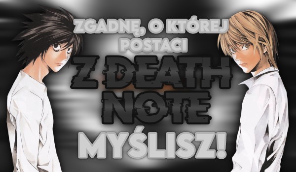 Zgadnę, o której postaci z Death Note myślisz!