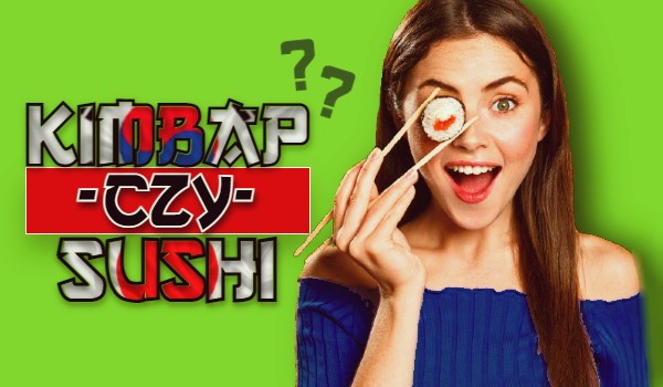 Kimbap czy sushi – o której przekąsce mowa?