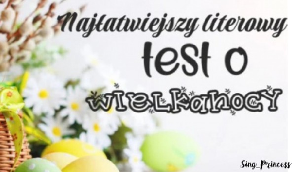 Najłatwiejszy literowy test o Wielkanocy!