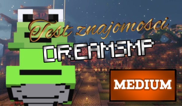 Test znajomości DreamSMP [Średnie]