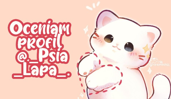 Oceniam profil @._Psia_Lapa_.