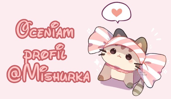 Oceniam profil @Mishurka