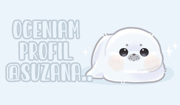 Oceniam profil @Suzana..