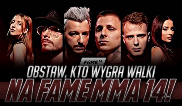 Obstaw, kto wygra walki na Fame MMA 14!