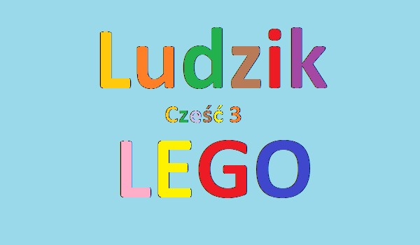 Ludzik LEGO część 3 quiz 6