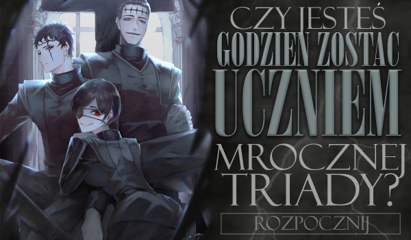 Czy jesteś godzien zostać uczniem Mrocznej Triady?