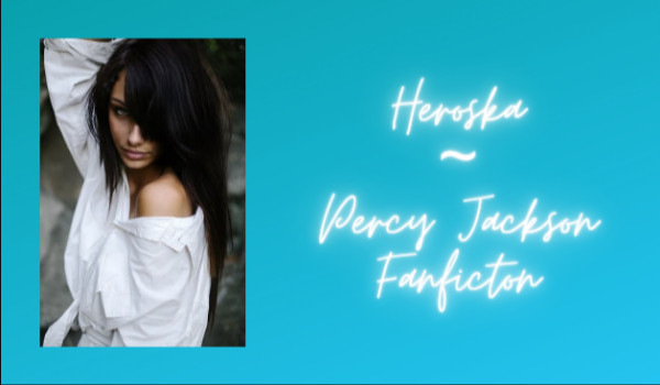Heroska~Percy Jackson fanficton|2. Skąd to się tu do jasnej cholery wzięło?!
