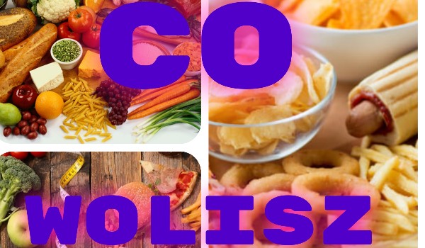 Co wolisz jedzenie