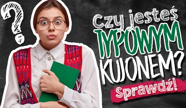 Czy jesteś typowym kujonem?