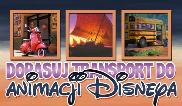 Dopasuj transport do animacji Disneya!