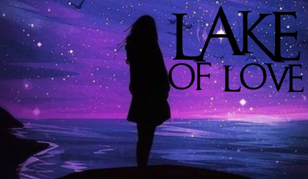 lake of love — one shot