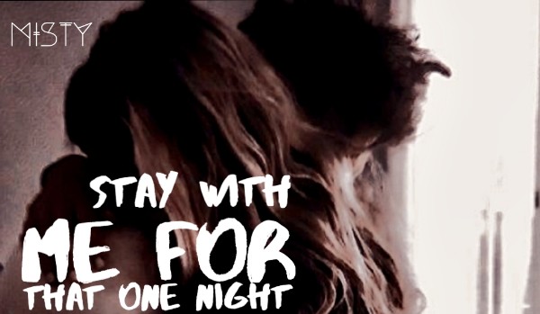 Stay with me for that one night#prolog