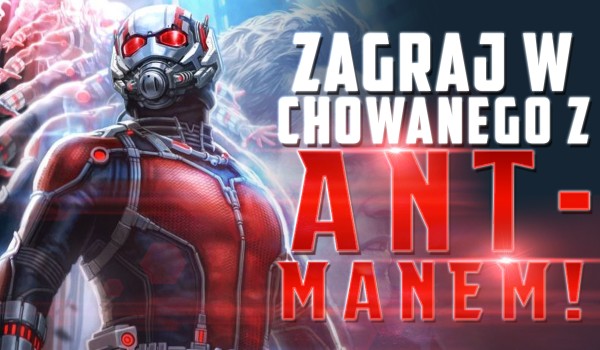 Zagraj w chowanego z Ant-Manem!