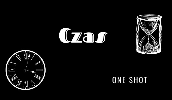 Czas | One shot