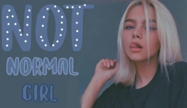 Not Normal Girl ~ one