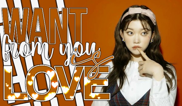 All I want from you is LOVE | 1/3