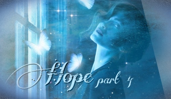 Hope ~ part 4