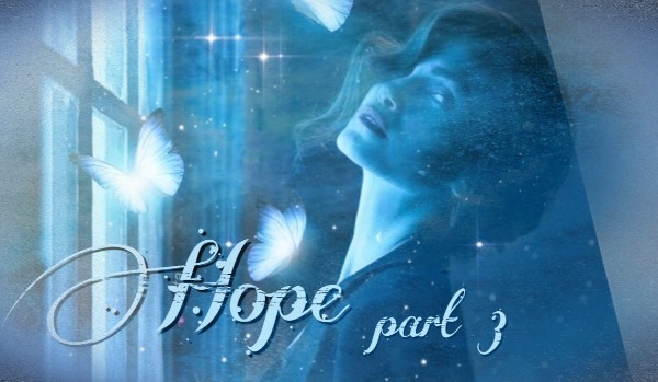 Hope ~ part 3