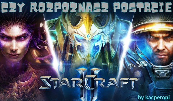 czy rozpoznasz postacie z starcraft 2