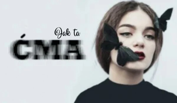 Jak ta ćma. Oneshot.