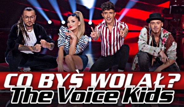 Co byś wolał? – ,,The Voice Kids”