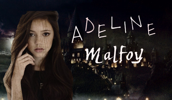 Adeline Malfoy | part 1