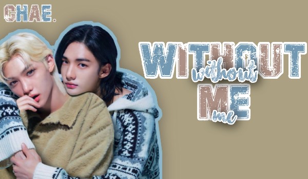Without Me # Hyunlix
