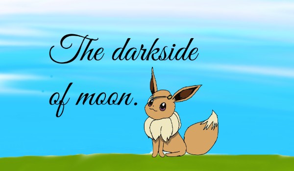 The darkside of moon . Cz 1.