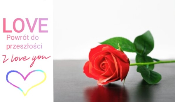 Love: powrót do przeszłości