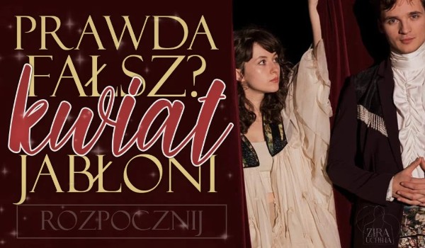 Prawda czy Fałsz? Kwiat jabłoni!