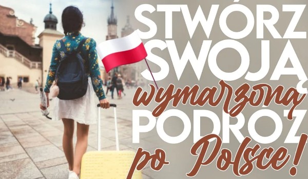Kreator: Stwórz swoją wymarzoną podróż po Polsce!