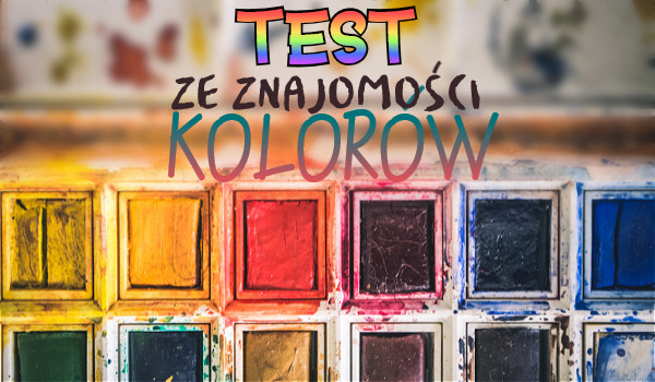 Test ze znajomości kolorów!