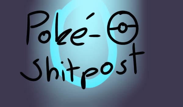 Some shitpost (Pokemon 0w0)