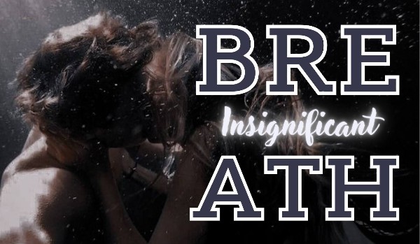Insignificant breath | 2nd may 1998 | Hogwarts student | One shot