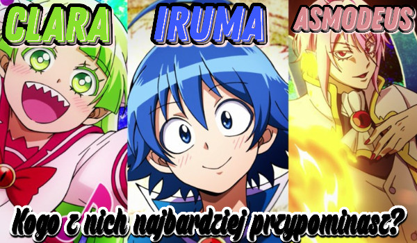 Clara, Iruma czy Asmodeus? Kogo z nich najbardziej przypominasz?