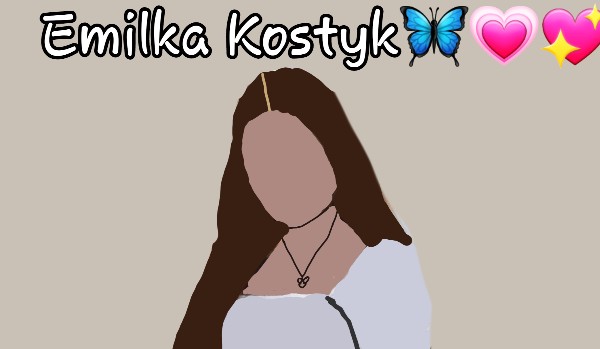 Emilka Kostyk,znasz ją?