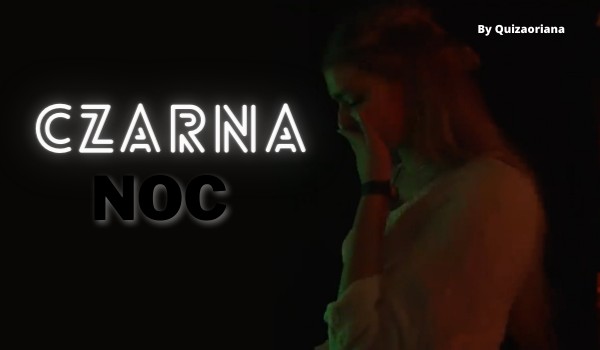 Czarna noc | part 3