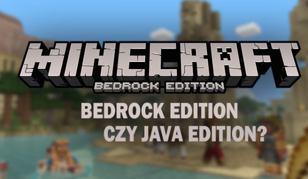 Bedrock edition czy Java edition