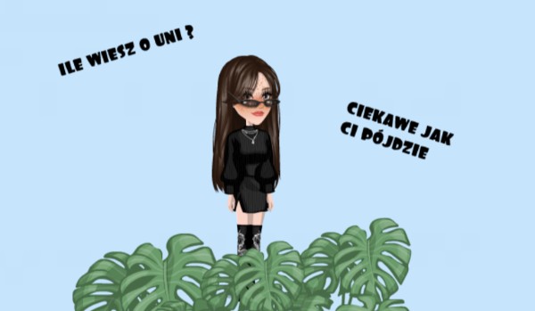 Ile wiesz o uni ?